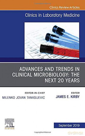 Advances and Trends in Clinical Microbiology: The Next 20 Years, An Issue of the Clinics in Laboratory Medicine (Volume 39-3) (The Clinics: Internal Medicine, Volume 39-3) - James E. Kirby [KSIĄŻKA]