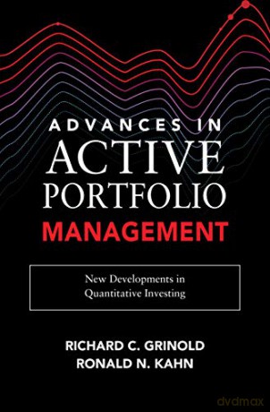 Advances in Active Portfolio Management: New Developments in Quantitative Investing (BUSINESS BOOKS) - Richard C. Grinold [KSIĄŻKA]