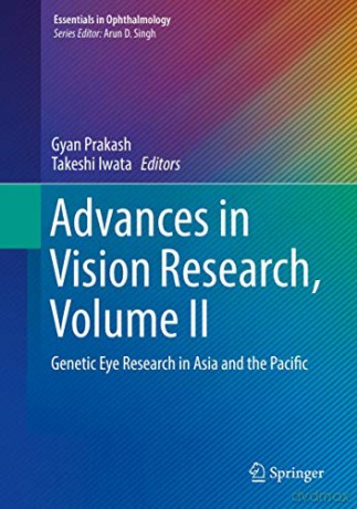 Advances in Vision Research, Volume II: Genetic Eye Research in Asia and the Pacific (Essentials in Ophthalmology) - Gyan Prakash [KSIĄŻKA]