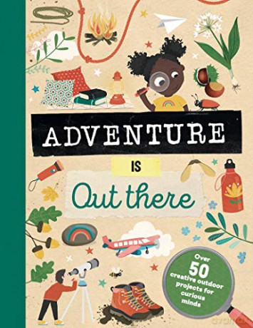 Adventure is Out There: Creative activities for outdoor explorers - Jenni Lazell [KSIĄŻKA]