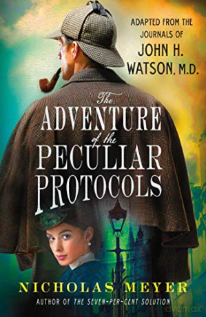 Adventure of the Peculiar Protocols, The: Adapted from the Journals of John H. Watson, M.D. - Nicholas Meyer [KSIĄŻKA]