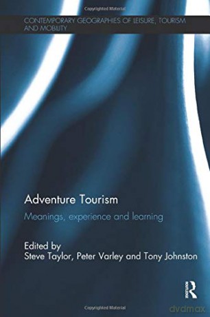 Adventure Tourism: Meanings, experience and learning (Contemporary Geographies of Leisure, Tourism and Mobility) - Steve Taylor [KSIĄŻKA]