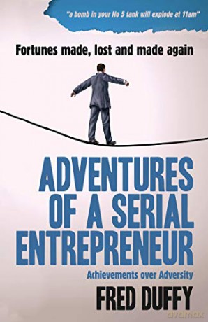 Adventures of a Serial Entrepreneur: Achievements over Adversity - Fred Duffy [KSIĄŻKA]