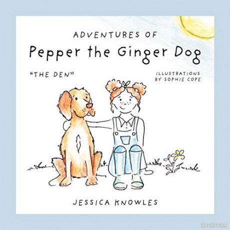 Adventures of Pepper the Ginger Dog: The Den - Jessica Knowles [KSIĄŻKA]