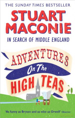 Adventures on the High Teas: In Search of Middle England - Stuart Maconie [KSIĄŻKA]