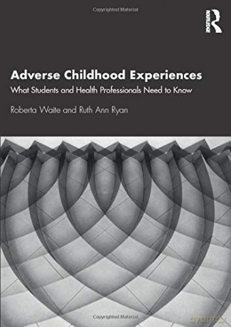 Adverse Childhood Experiences: What Students and Health Professionals Need to Know - Roberta Waite [KSIĄŻKA]