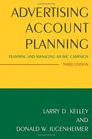 Advertising Account Planning: Planning and Managing an IMC Campaign - Larry Kelley [KSIĄŻKA]