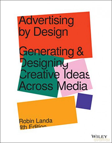 Advertising by Design: Generating and Designing Creative Ideas Across Media - Robin Landa [KSIĄŻKA]
