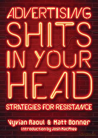 Advertising Shits in Your Head: Strategies for Resistance - Vyvian Raoul [KSIĄŻKA]