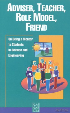 Adviser, Teacher, Role Model, Friend: On Being a Mentor to Students in Science and Engineering [KSIĄŻKA]