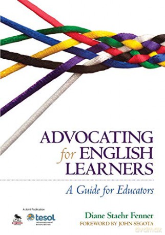 Advocating for English Learners: A Guide For Educators - Diane Staehr Fenner [KSIĄŻKA]