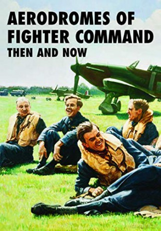Aerodromes of Fighter Command Then and Now - Robin J. Brooks [KSIĄŻKA]