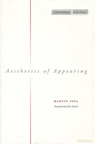 Aesthetics of Appearing (Cultural Memory in the Present) - Martin Seel [KSIĄŻKA]
