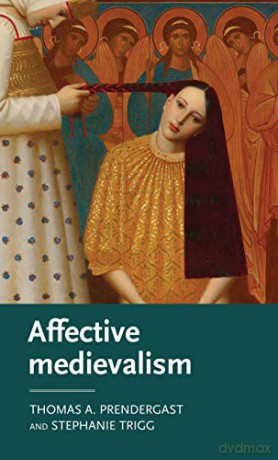 Affective medievalism: Love, abjection and discontent (Manchester Medieval Literature and Culture) - Stephanie Trigg [KSIĄŻKA]