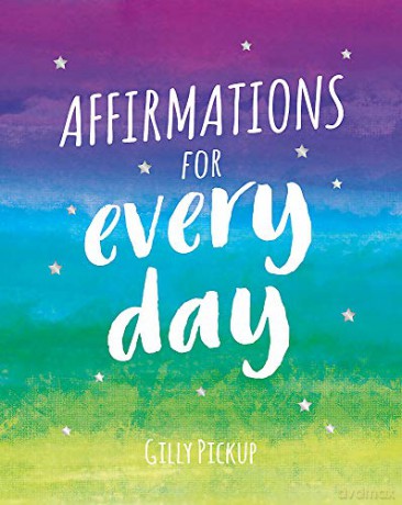 Affirmations for Every Day: Mantras for Calm, Inspiration and Empowerment - Gilly Pickup [KSIĄŻKA]