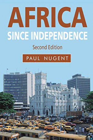 Africa since Independence: A Comparative History - Paul Nugent [KSIĄŻKA]