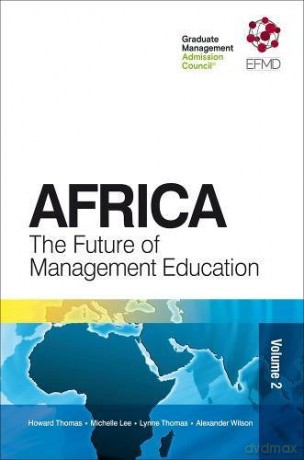 Africa: The Future of Management Education: 2 - Dr Howard Thomas [KSIĄŻKA]