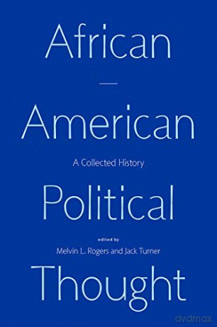 African American Political Thought: A Collected History - Melvin L. Rogers [KSIĄŻKA]