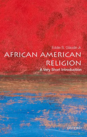 African American Religion: A Very Short Introduction: 397 (Very Short Introductions) - Eddie S. Glaude Jr. [KSIĄŻKA]