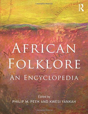 African Folklore: An Encyclopedia - Philip M. Peek [KSIĄŻKA]