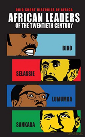 African Leaders of the Twentieth Century: Biko, Selassie, Lumumba, Sankara (Ohio Short Histories of Africa) - Lindy Wilson [KSIĄŻKA]