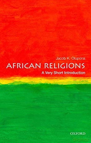African Religions: A Very Short Introduction (Very Short Introductions) - Jacob K. Olupona [KSIĄŻKA]