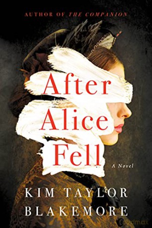After Alice Fell: A Novel - Kim Taylor Blakemore [KSIĄŻKA]
