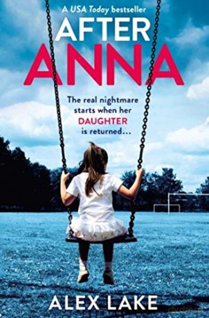 After Anna: The Top 10 Sunday Times best selling psychological crime thriller with a twist! - Alex Lake [KSIĄŻKA]