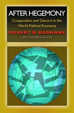 After Hegemony: Cooperation and Discord in the World Political Economy (Princeton Classic Editions) - Robert O. Keohane [KSIĄŻKA]