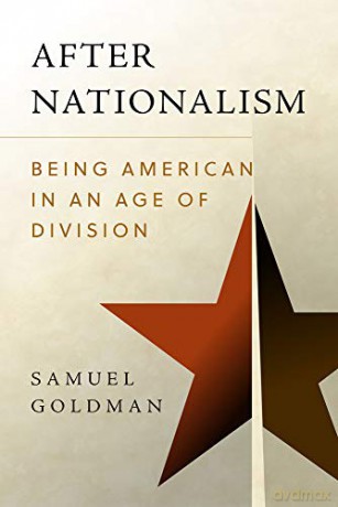 After Nationalism: Being American in an Age of Division (Radical Conservatisms) - Samuel Goldman [KSIĄŻKA]