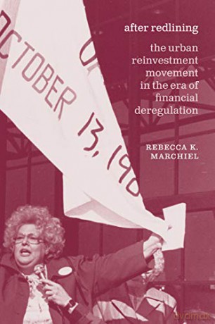 After Redlining - The Urban Reinvestment Movement in the Era of Financial Deregulation (Historical Studies of Urban America (CHUP)) - Rebecca K. Marchiel [KSIĄŻKA]