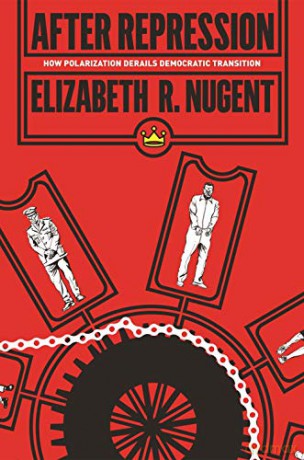 After Repression: How Polarization Derails Democratic Transition: 15 (Princeton Studies in Political Behavior, 15) - Elizabeth R. Nugent [KSIĄŻKA]