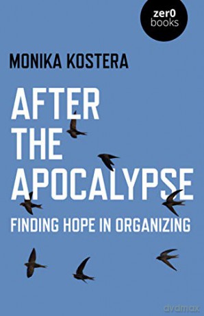 After the Apocalypse: Finding Hope in Organizing - Monika Kostera [KSIĄŻKA]