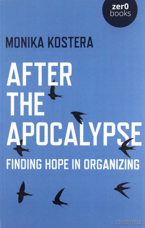 After the Apocalypse: Finding Hope in Organizing - Monika Kostera [KSIĄŻKA]