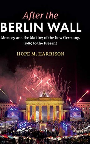 After the Berlin Wall: Memory and the Making of the New Germany, 1989 to the Present - Hope M. Harrison [KSIĄŻKA]