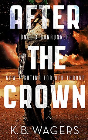 After the Crown: The Indranan War, Book 2 - K. B. Wagers [KSIĄŻKA]