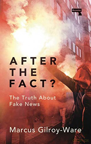 After the Fact: The Truth About Fake News - Marcus Gilroy-Ware [KSIĄŻKA]
