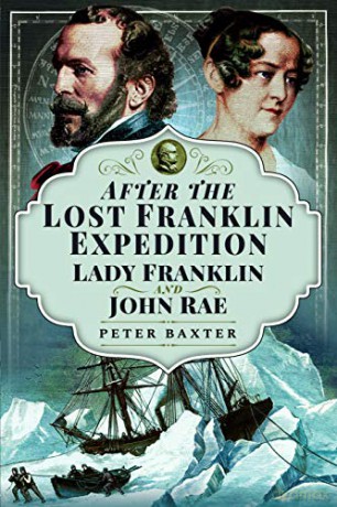 After the Lost Franklin Expedition: Lady Franklin and John Rae - Peter Baxter [KSIĄŻKA]
