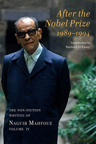 After the Nobel Prize 1989-1994: The Non Fiction Writing of Naguib Mahfouz: The Non-Fiction Writing of Naguib Mahfouz, Volume IV - Naguib Mahfouz [KSIĄŻKA]