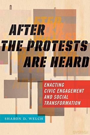 After the Protests Are Heard: Enacting Civic Engagement and Social Transformation: 7 (Religion and Social Transformation) - Sharon D. Welch [KSIĄŻKA]