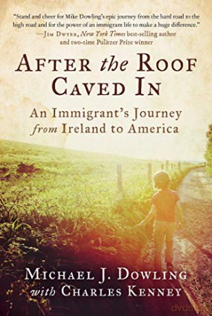 After the Roof Caved In: An Immigrant's Journey from Ireland to America - Michael J. Dowling [KSIĄŻKA]