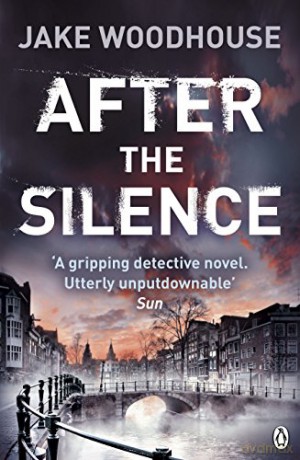 After the Silence: Inspector Rykel Book 1 (Amsterdam Quartet with Inspector Jaap Rykel) - Jake Woodhouse [KSIĄŻKA]