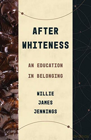 After Whiteness: An Education in Belonging (Theological Education Between the Times) - Jennings Willie Jam [KSIĄŻKA]