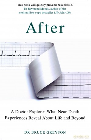 After: A Doctor Explores What Near-Death Experiences Reveal About Life and Beyond - Dr. Bruce Greyson MD [KSIĄŻKA]