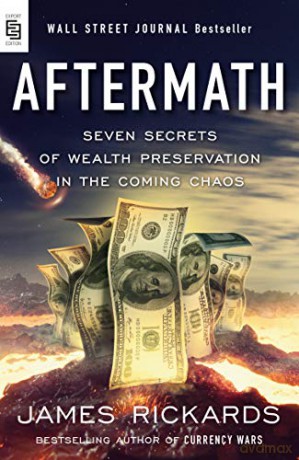 Aftermath: Seven Secrets of Wealth Preservation in the Coming Chaos - James Rickards [KSIĄŻKA]