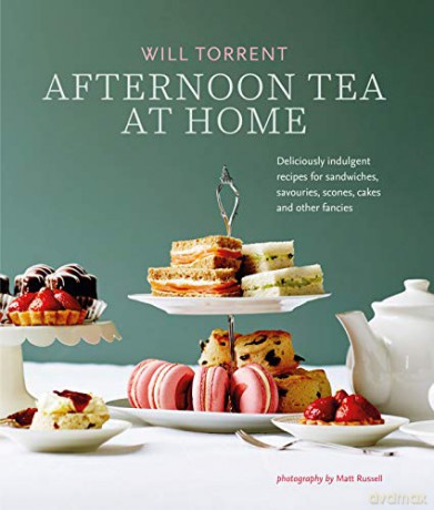 Afternoon Tea At Home: Deliciously indulgent recipes for sandwiches, savouries, scones, cakes and other fancies - Will Torrent [KSIĄŻKA]