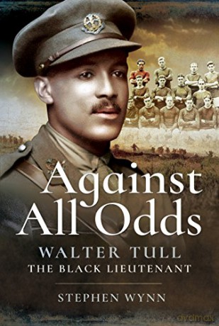 Against All Odds: Walter Tull the Black Lieutenant - Stephen Wynn [KSIĄŻKA]