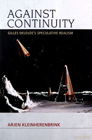 Against Continuity: Deleuze'S Speculative Realism - Arjen Kleinherenbrink [KSIĄŻKA]