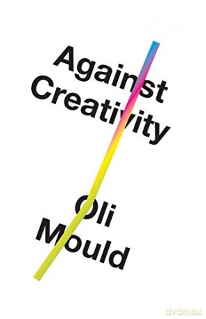 Against Creativity - Oli Mould [KSIĄŻKA]