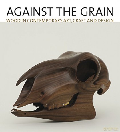 Against the Grain: Wood in Contemporary Art, Craft, and Design - Lowery Sims [KSIĄŻKA]